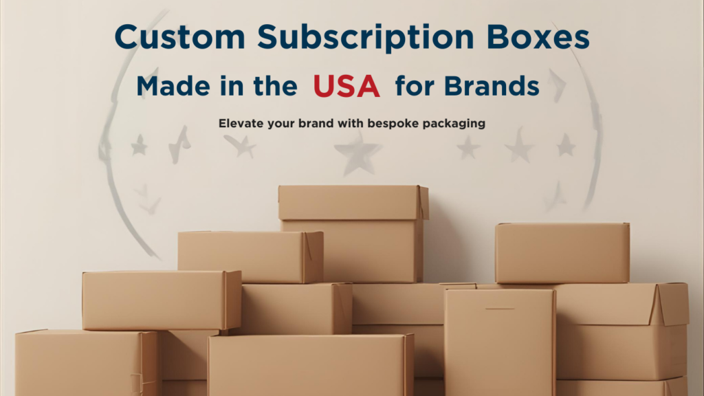 Custom Subscription Boxes Made in the USA for Brands