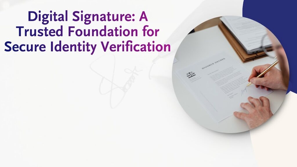 Digital Signature A Trusted Foundation for Secure Identity Verification