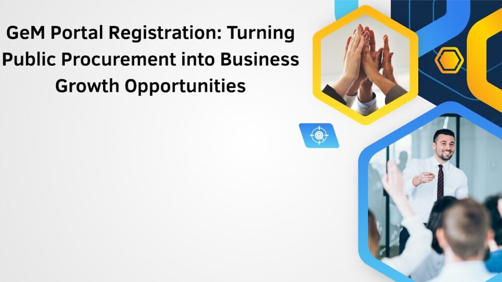 GeM Portal Registration Turning Public Procurement into Business Growth Opportunities