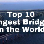 Top 10 Longest Bridges
