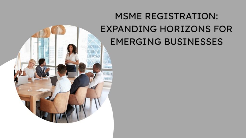 MSME Registration Expanding Horizons for Emerging Businesses