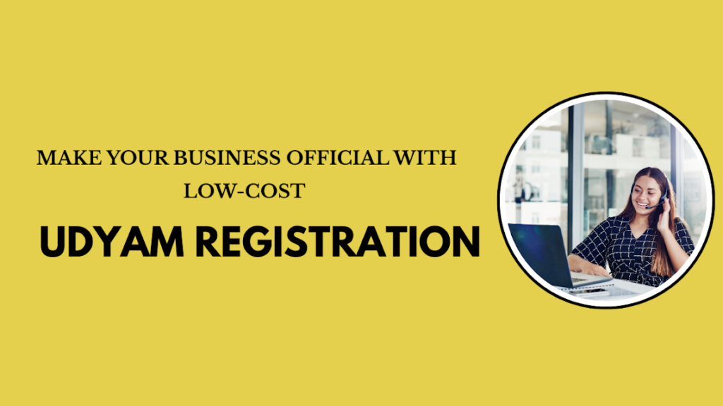 Make Your Business Official with Low-Cost Udyam Registration
