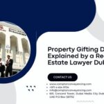 Property Gifting Dubai Explained by a Real Estate Lawyer Dubai