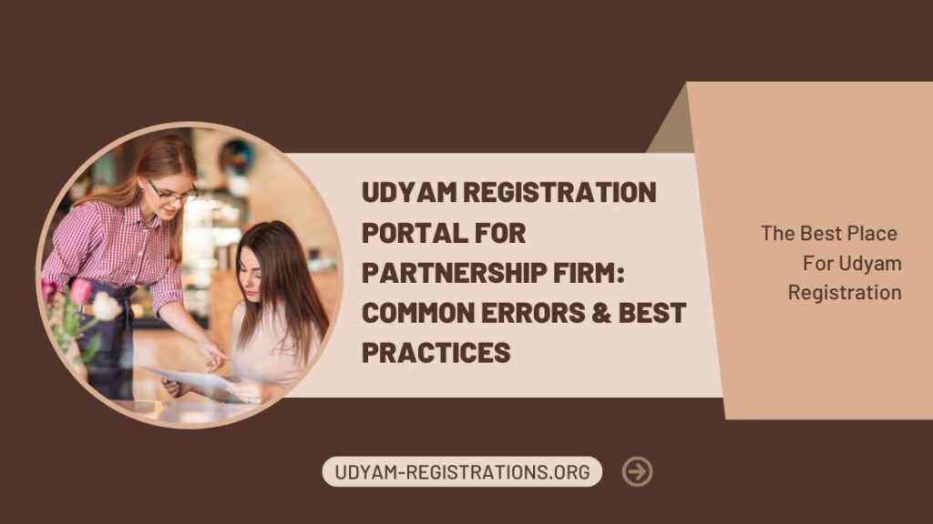 Udyam Registration Portal for partnership firm Common errors & best practices