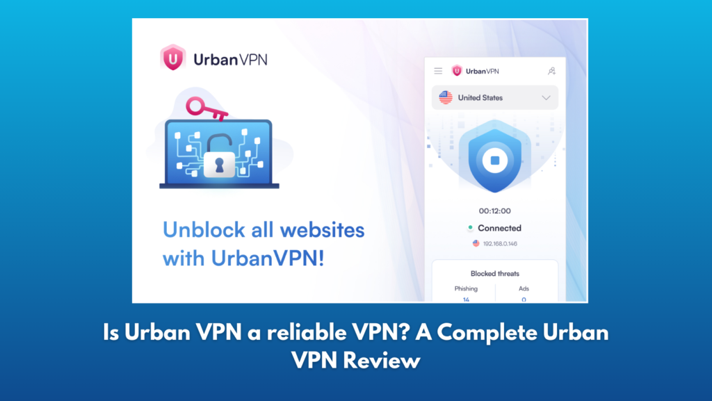 Is Urban VPN a Reliable VPN? A Complete Urban VPN Review