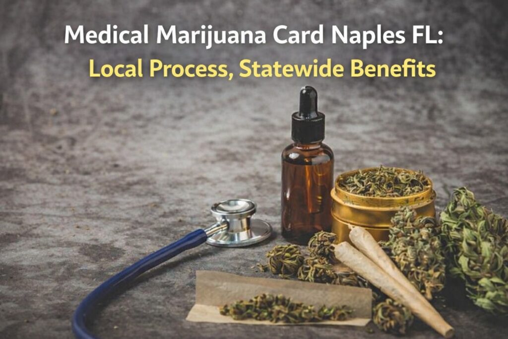 Medical Marijuana Card Naples FL: Local Process, Statewide Benefits