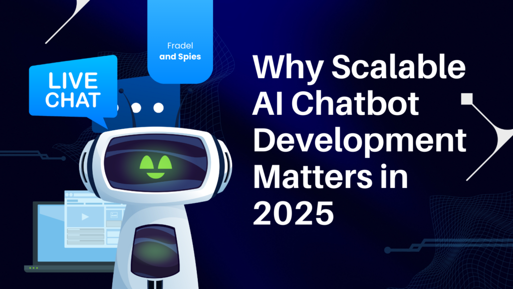 Why Scalable AI Chatbot Development Matters in 2025