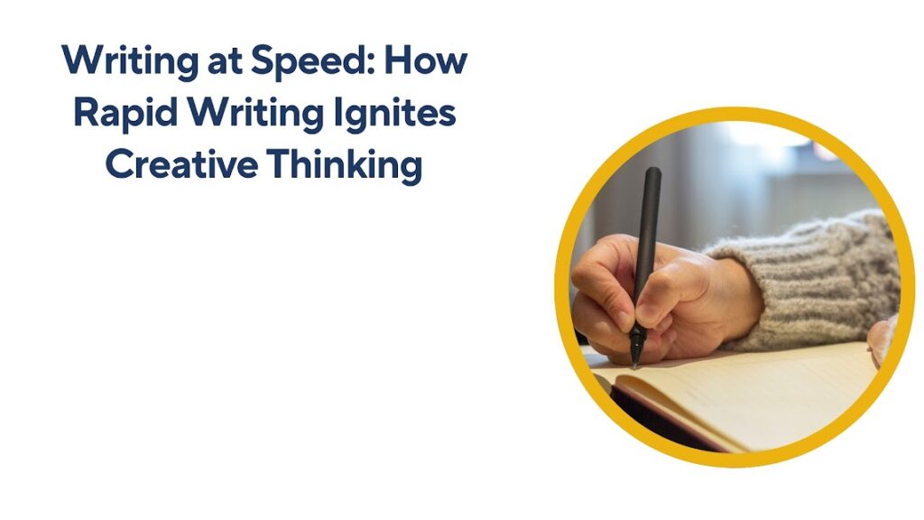 Writing at Speed How Rapid Writing Ignites Creative Thinking