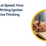 Writing at Speed How Rapid Writing Ignites Creative Thinking